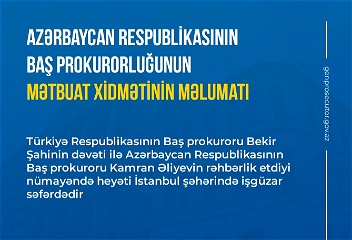 Делегация во главе с генеральным прокурором Азербайджана находится с рабочим визитом в Стамбуле